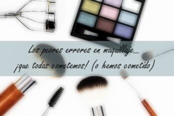 los peores errores en el maquillaje que todas cometemos