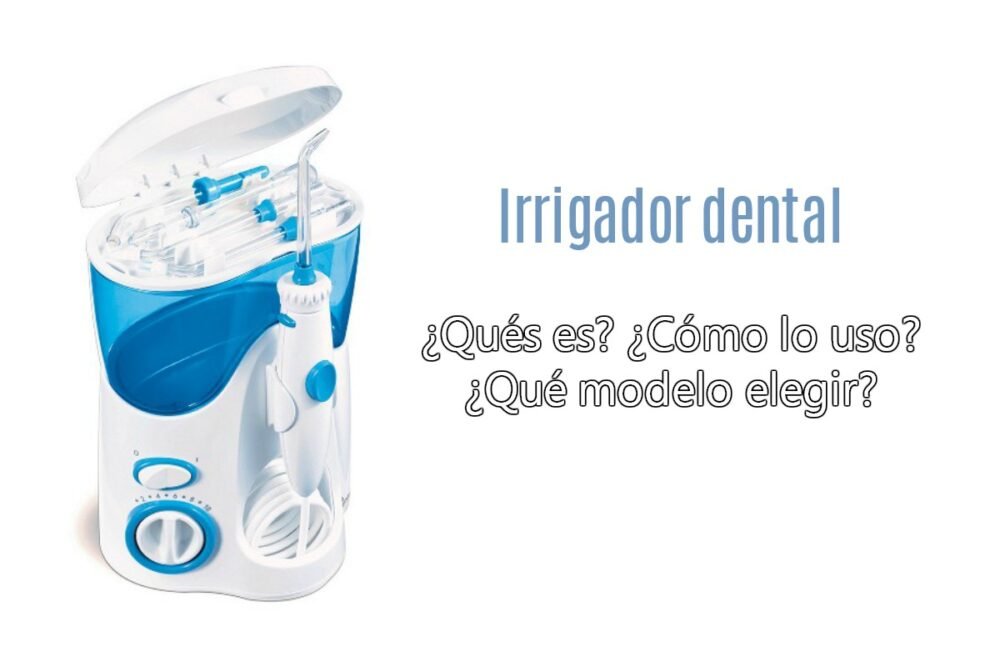 irrigador dental irrigador dental qué modelo elegir